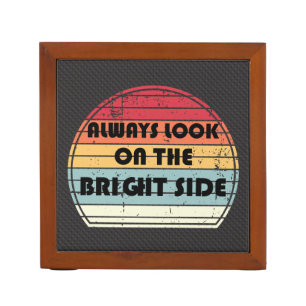 Always look on the bright side desk organizer
