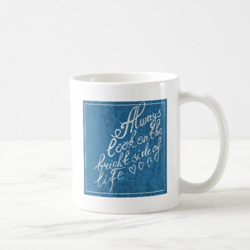 Always Look On The Bright Side Of Life Coffee Mug