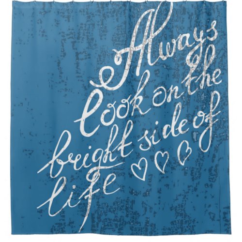 Always Look On The Bright Side Of Life Shower Curtain