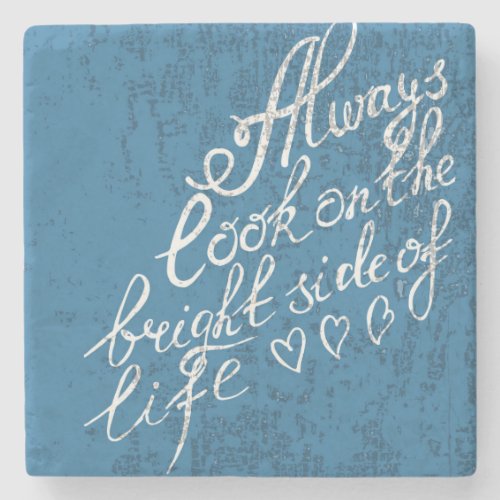 Always Look On The Bright Side Of Life Stone Coaster