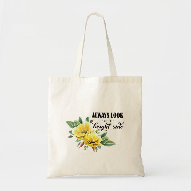 ALWAYS LOOK ON THE BRIGHT SIDE QUOTE TOTE BAG (Front)