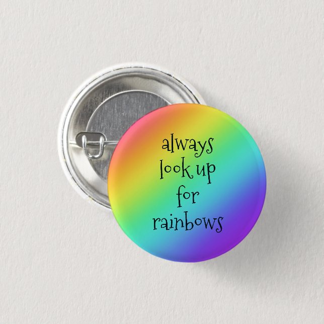 Always Look Up for Rainbows Pin-On Button (Front & Back)