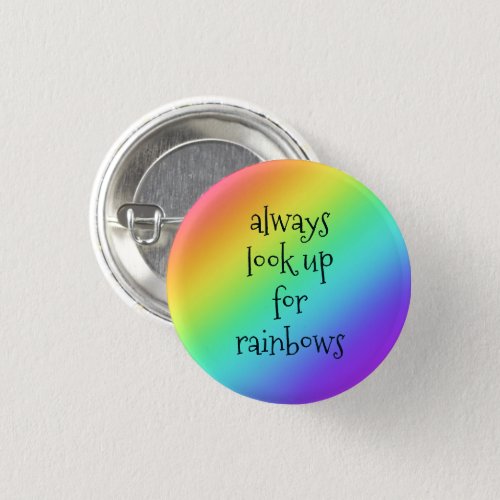Always Look Up for Rainbows Pin_On Button