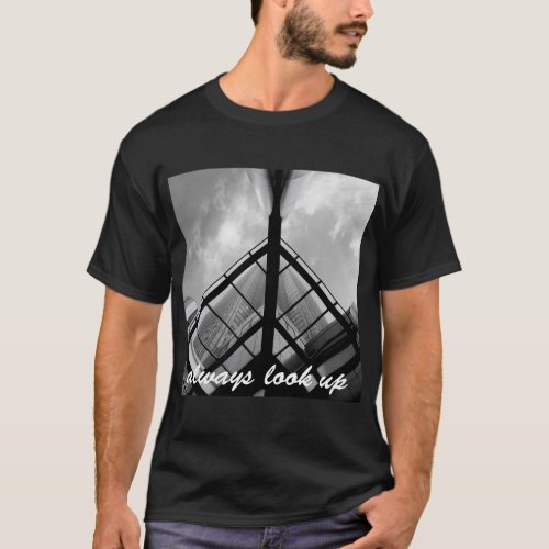 Always look up _ Skyscraper T_Shirt