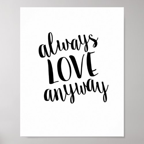 Always Love Anyway Motivitional Quote Print