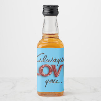 Always love you liquor bottle label