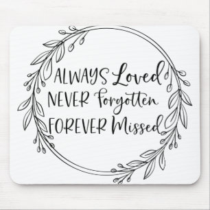 Always loved never forgotten forever missed mouse pad