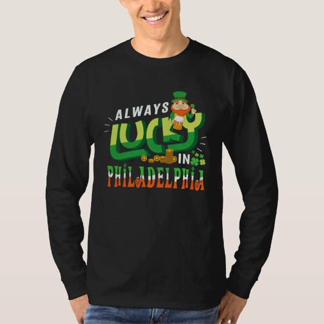 Always Lucky In Philadelphia Saint Patricks Day T-Shirt (Front)