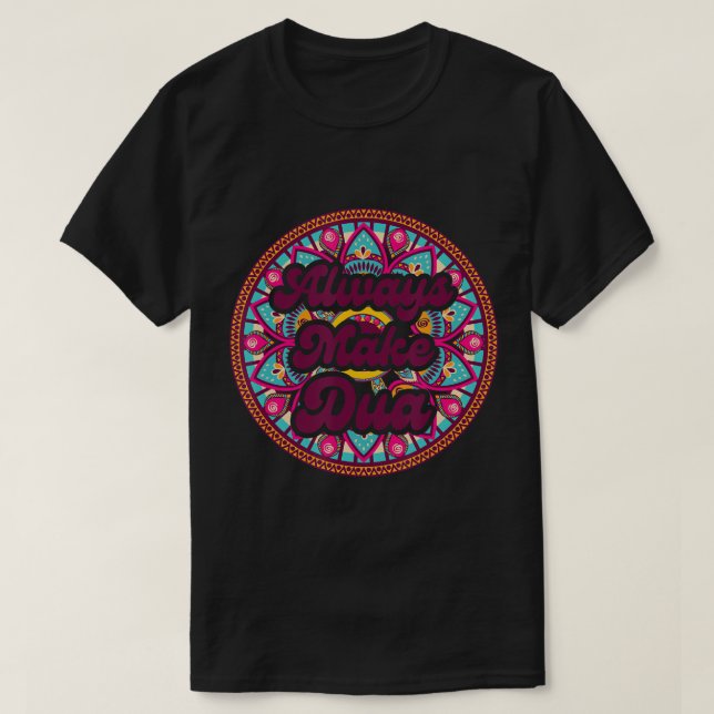 Always Make Dua Islam Religion Muslim Allah Ramada T-Shirt (Design Front)