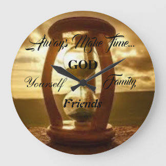 Always Make Time... Large Clock