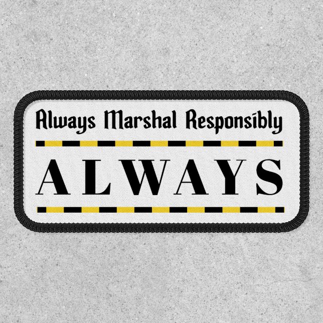 Always Marshal Responsibly: ALWAYS Patch (Front)