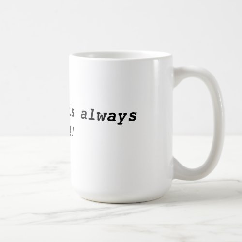 Always Miata coffee mug Coffee Mug