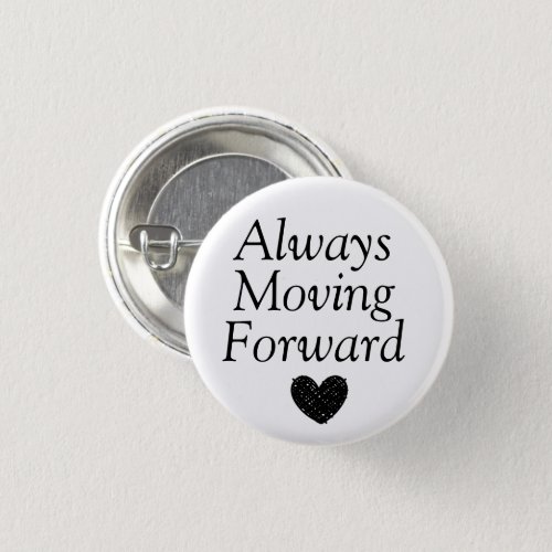 Always Moving Forward Button