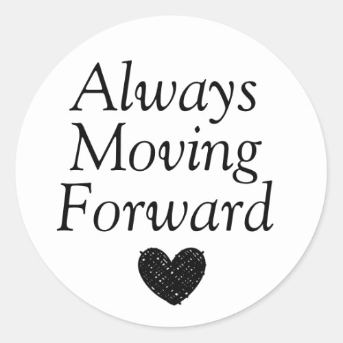 Always Moving Forward Classic Round Sticker