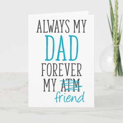 Always My Dad Forever My Friend Funny Fathers Day Card