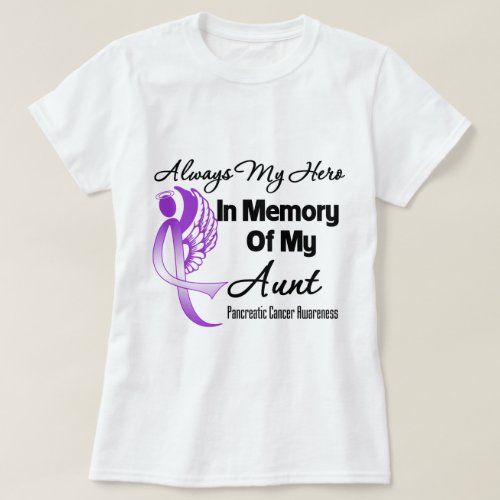 Always My Hero In Memory Aunt _ Pancreatic Cancer T_Shirt