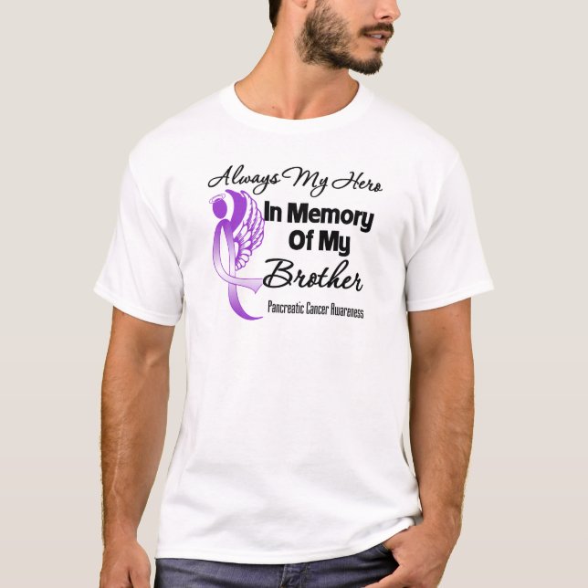 Always My Hero In Memory Brother - Pancreatic Canc T-Shirt (Front)