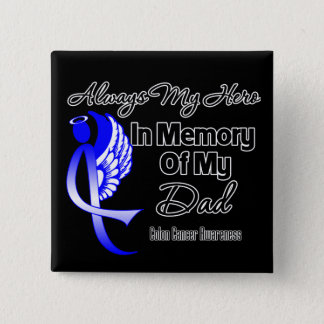 Always My Hero In Memory Dad - Colon Cancer Pinback Button