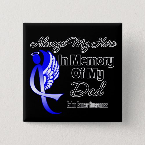 Always My Hero In Memory Dad _ Colon Cancer Pinback Button