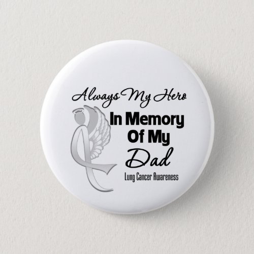 Always My Hero In Memory Dad _ Lung Cancer Button