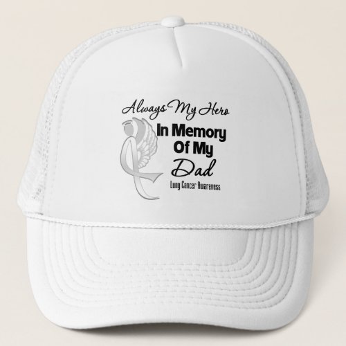 Always My Hero In Memory Dad _ Lung Cancer Trucker Hat