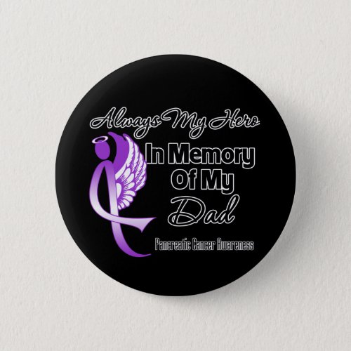 Always My Hero In Memory Dad _ Pancreatic Cancer Button