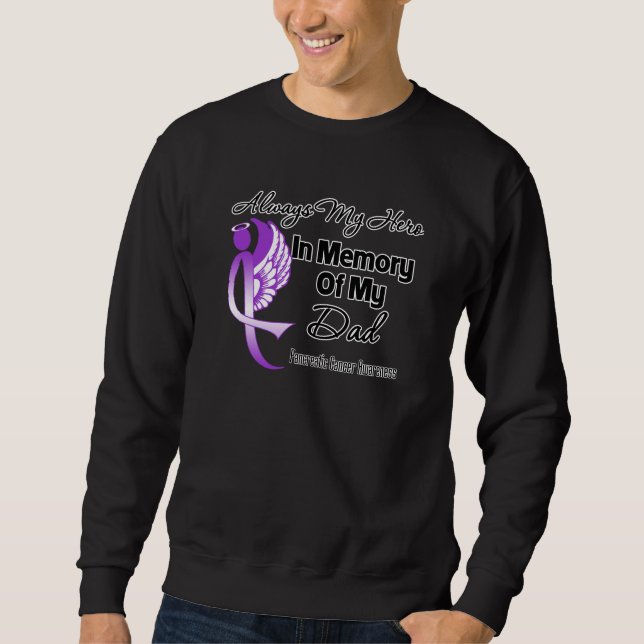 Always My Hero In Memory Dad - Pancreatic Cancer Sweatshirt (Front)