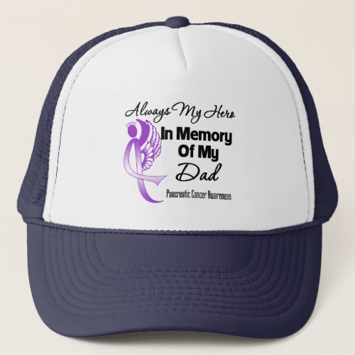 Always My Hero In Memory Dad _ Pancreatic Cancer Trucker Hat