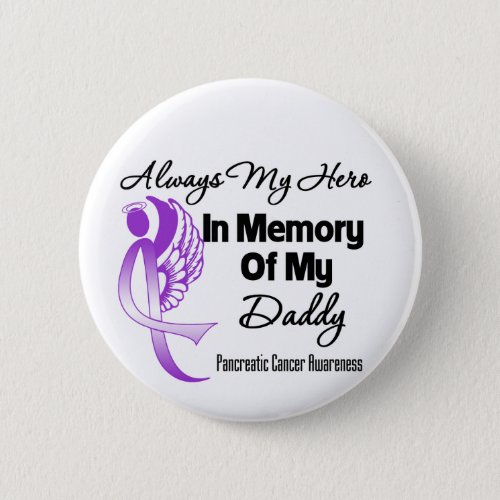 Always My Hero In Memory Daddy _ Pancreatic Cancer Button