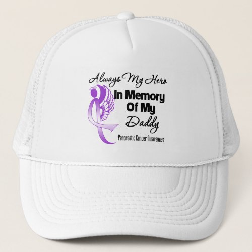 Always My Hero In Memory Daddy _ Pancreatic Cancer Trucker Hat