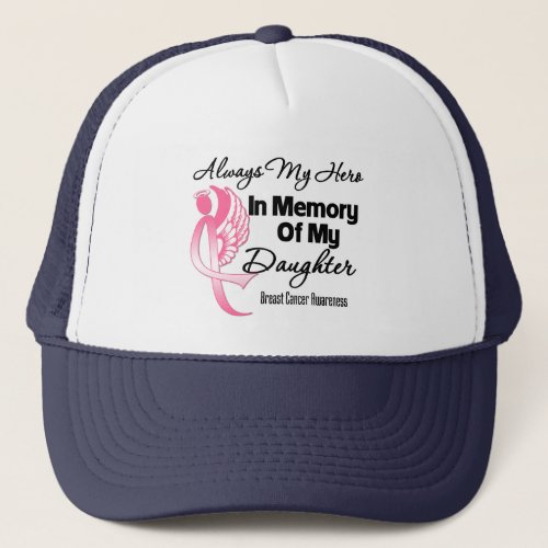 Always My Hero In Memory Daughter _ Breast Cancer Trucker Hat
