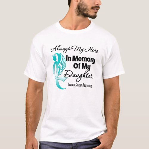 Always My Hero In Memory Daughter _ Ovarian Cancer T_Shirt