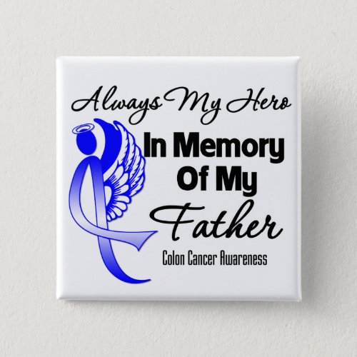 Always My Hero In Memory Father _ Colon Cancer Pinback Button