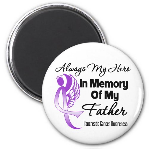 Always My Hero In Memory Father _ Pancreatic Cance Magnet