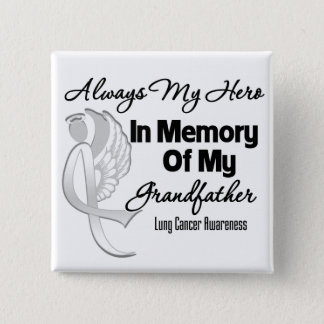 Always My Hero In Memory Grandfather - Lung Cancer Pinback Button