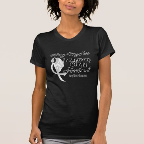 Always My Hero In Memory Husband _ Lung Cancer T_Shirt