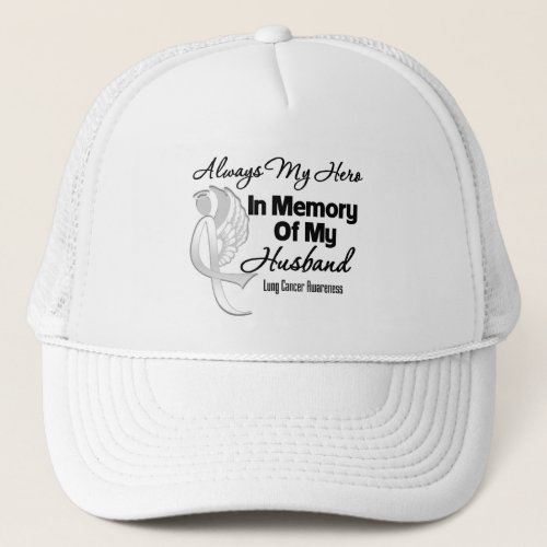 Always My Hero In Memory Husband _ Lung Cancer Trucker Hat