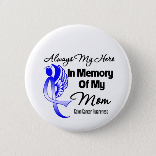 Always My Hero In Memory Mom _ Colon Cancer Pinback Button