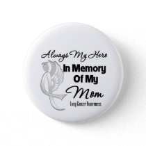 Always My Hero In Memory Mom - Lung Cancer Button