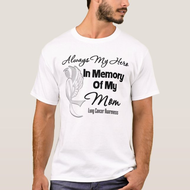 Always My Hero In Memory Mom - Lung Cancer T-Shirt (Front)