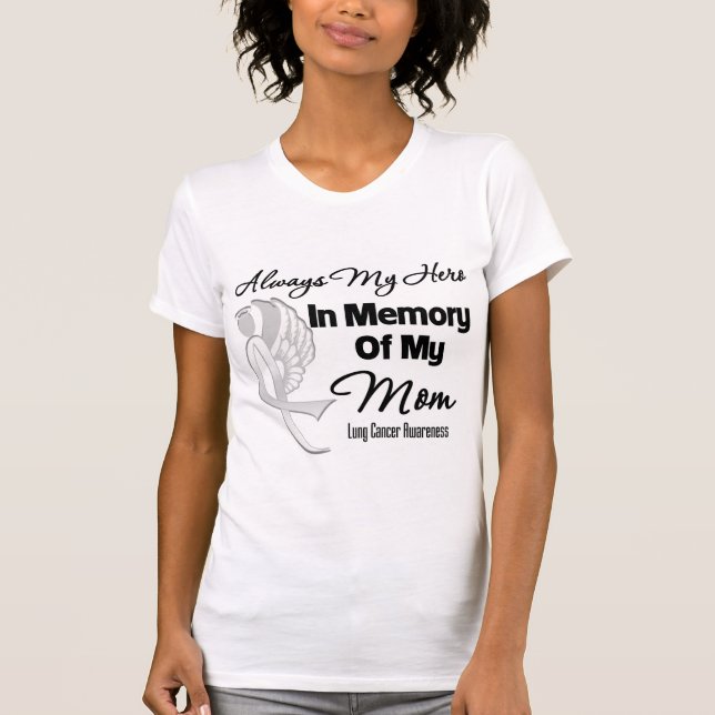Always My Hero In Memory Mom - Lung Cancer T-Shirt (Front)