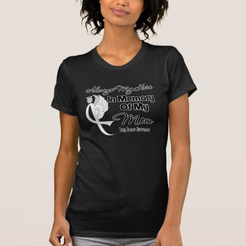 Always My Hero In Memory Mom _ Lung Cancer T_Shirt