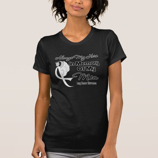 Always My Hero In Memory Mom - Lung Cancer T-Shirt (Front)