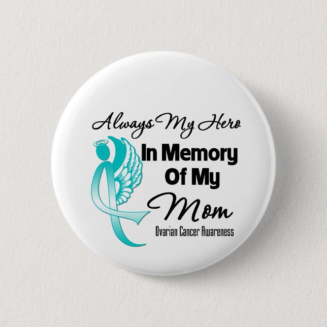 Always My Hero In Memory Mom - Ovarian Cancer Button (Front)