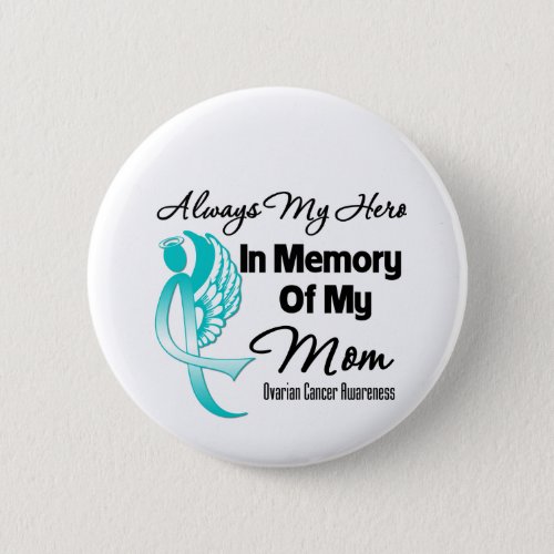Always My Hero In Memory Mom _ Ovarian Cancer Button