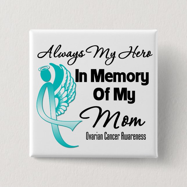 Always My Hero In Memory Mom - Ovarian Cancer Button (Front)