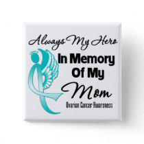 Always My Hero In Memory Mom - Ovarian Cancer Button