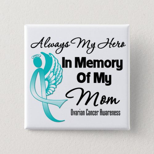 Always My Hero In Memory Mom _ Ovarian Cancer Button