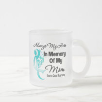 Always My Hero In Memory Mom - Ovarian Cancer Frosted Glass Coffee Mug