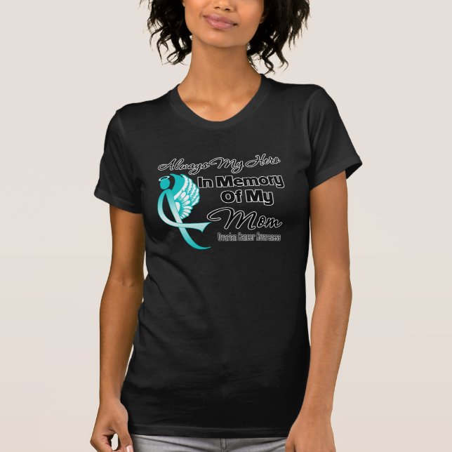 Always My Hero In Memory Mom - Ovarian Cancer T-Shirt (Front)